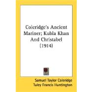 Coleridge's Ancient Mariner; Kubla Khan And Christabel