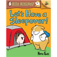 Let's Have a Sleepover!: An Acorn Book (Hello, Hedgehog! #2) (Library Edition)