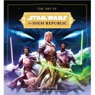 The Art of Star Wars: The High Republic: Volume II The Official Behind-the-Scenes Companion