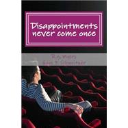 Disappointments Never Come Once