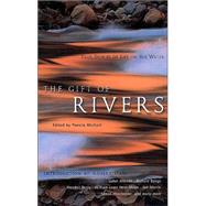 The Gift of Rivers True Stories of Life on the Water