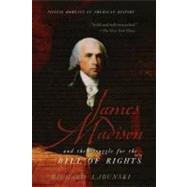 James Madison and the Struggle for the Bill of Rights