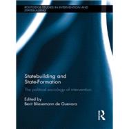 Statebuilding and State-Formation: The Political Sociology of Intervention