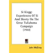 Si Klegg : Experiences of Si and Shorty on the Great Tullahoma Campaign (1910)
