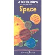 A Cool Kid's Field Guide to Space