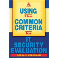 Using the Common Criteria for IT Security Evaluation