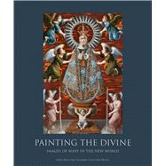 Painting the Divine: Images of Mary in the New World