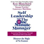 Self Leadership and the One Minute Manager : Discover the Magic of No Excuses!