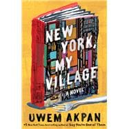 New York, My Village A Novel