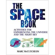 The Space Book: Activities for Experiencing the Universe and the Night Sky