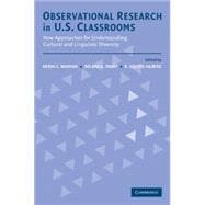Observational Research in U.S. Classrooms: New Approaches for Understanding Cultural and Linguistic Diversity