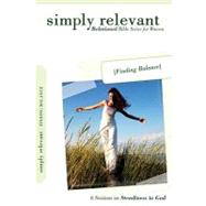 Simply Relevant: Finding Balance : Steadiness in God