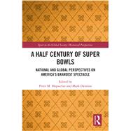 A Half Century of Super Bowls: National and Global Perspectives on AmericaÆs Grandest Spectacle