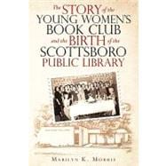 The Story of the Young Women's Book Club and the Birth of the Scottboro Public Library