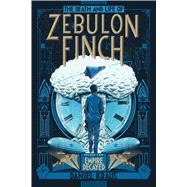 The Death and Life of Zebulon Finch, Volume Two Empire Decayed