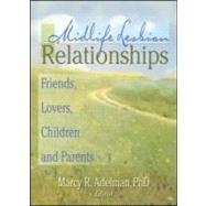 Midlife Lesbian Relationships: Friends, Lovers, Children, and Parents,9781560231424