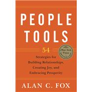 People Tools 54 Strategies for Building Relationships, Creating Joy, and Embracing Prosperity