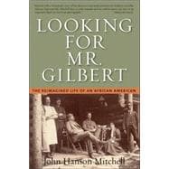 Looking for Mr. Gilbert The Reimagined Life of an African American