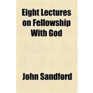 Eight Lectures on Fellowship With God