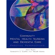 Community Mental Health Nursing and Dementia Care: Practice Perspectives