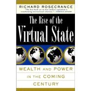 The Rise Of The Virtual State Wealth and Power in the Coming Century
