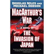 MacArthur's War : A Novel of the Invasion of Japan