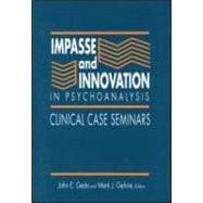 Impasse and Innovation in Psychoanalysis: Clinical Case Seminars