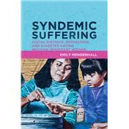 Syndemic Suffering: Social Distress, Depression, and Diabetes among Mexican Immigrant Wome