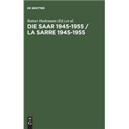 Die Saar 1945-1955 / La Sarre 1945-1955