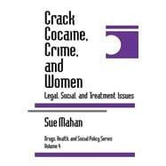 Crack Cocaine, Crime, and Women : Legal, Social, and Treatment Issues