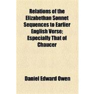 Relations of the Elizabethan Sonnet Sequences to Earlier English Verse: Especially That of Chaucer