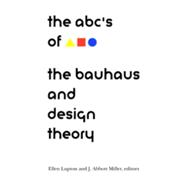ABC's of the Bauhaus: The Bauhaus and Design Theory