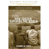 How Soccer Explains the World : An Unlikely Theory of Globalization,9780060731427
