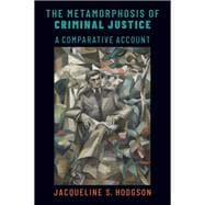 The Metamorphosis of Criminal Justice A Comparative Account