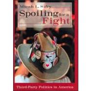 Spoiling for a Fight: Third-Party Politics in America
