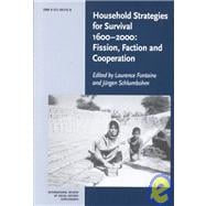 Household Strategies for Survival 1600â€“2000: Fission, Faction and Cooperation