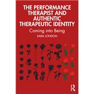 The Performance Therapist and Authentic Therapeutic Identity