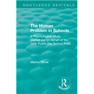 The Human Problem in Schools (1938): A Psychological Study Carried out on Behalf of the Girls' Public Day School Trust