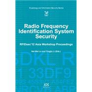 Radio Frequency Identification System Security: Rfidsec'12 Asia Workshop Proceedings