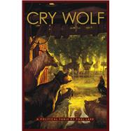Cry Wolf A Political Fable