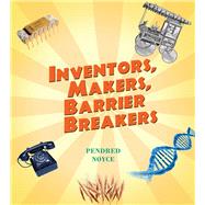 Inventors, Makers, Barrier Breakers