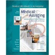 Student Workbook to accompany Medical Assisting: Administrative and Clinical Procedures with Anatomy & Physiology