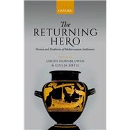 The Returning Hero nostoi and Traditions of Mediterranean Settlement