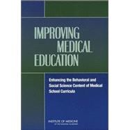 Improving Medical Education: Enhancing the Behavioral and Social Science Content of Medical School Curricula