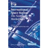 International Space Station: The Next Space Marketplace : Symposium Proceedings, International Symposium 26-28 May 1999, Strasbourg, France