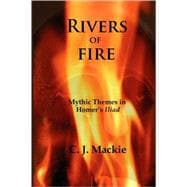 Rivers of Fire : Mythic Themes in Homer's Iliad