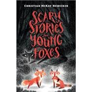 Scary Stories for Young Foxes