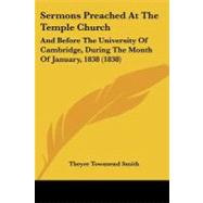 Sermons Preached at the Temple Church : And Before the University of Cambridge, During the Month of January, 1838 (1838)
