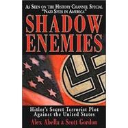 Shadow Enemies : Hitler's Secret Terrorist Plot Against the United States