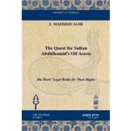 The Quest for Sultan Abdulhamid's Oil Assets: His Heirs' Legal Battle for Their Rights